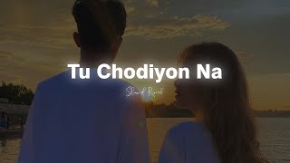 Tu Chodiyon Na | Slowed Reverb | Ronit Vinta | Slowdict