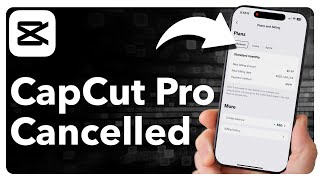 How To Cancel CapCut Pro Subscription