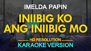INIIBIG KO ANG INIIBIG MO - Imelda Papin (KARAOKE Version)