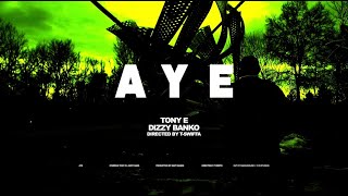 AYE - TONY E ft. DIZZY BANKO (Official Music Video)