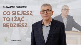 Sławomir Potomski - Co siejesz, to i żąć będziesz.