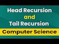 Head Recursion and Tail Recursion