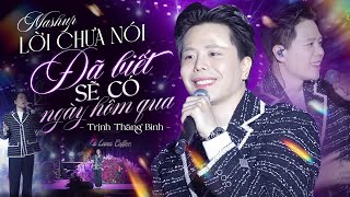 Khán Giả Say Sưa Lắng Nghe TRỊNH THĂNG BÌNH Live Liên Khúc LỜI CHƯA NÓI & ĐÃ BIẾT SẼ CÓ NGÀY HÔM QUA