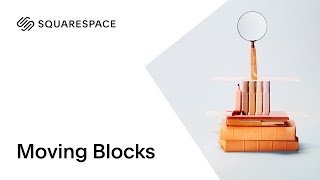 Moving Blocks | Squarespace 7.0