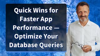 Quick Wins for Faster App Performance — Optimize Your Database Queries