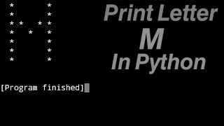Print Letter " M " in Python #72