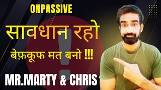 ONPASSIVE | सावधान रहो, बेफ़कूफ मत बनो अपने पैसों को बर्बाद ना करें Mr.Marty \u0026 Chris @onpassivezaver