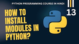 #13 Python Course | How to Install Modules using PIP in Python?