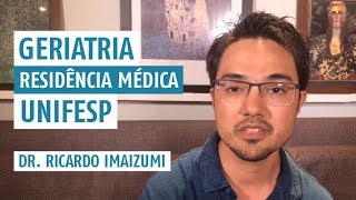 Geriatria: Residência Médica UNIFESP - Dr. Ricardo Imaizumi