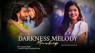 Darkness Melody Mashup 2024 | Arijit Singh | Chillout Mashup 2024 | Romantic Songs | Ldscenes Music