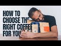 How To Choose The Right Coffee For You (3 Simple Steps)