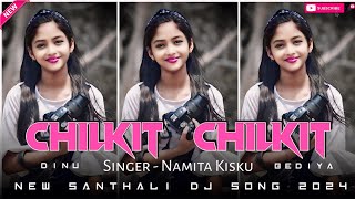 ChilKit ChilKit New Santali Dj Song || Santali Traditional Dj Remix 2024 || Dj Dinu Bediya