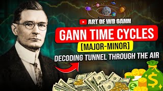 Gann Time Cycles | Decoding Tunnel Through the Air | Major-Minor Cycles | Art Of WD Gann