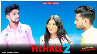 Filhaal 2 mohabbat | Sad love story | AK Superstar | Akshay Kumar | Bpraak | Latest song 2021...