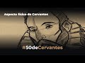 Aspecto físico de Cervantes | #50decervantes