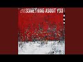 Something About You