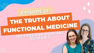 The TRUTH About Functional Medicine - IBS Freedom Podcast #161