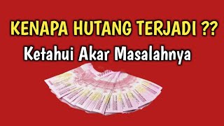 MENGAPA HUTANG TERJADI ? KENALI AKAR MASALAHNYA AGAR BISA CEPAT LUNAS HUTANG RIBA