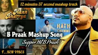 B praak mashup songs | Hindi Mashup songs | Best Hindi vs Punjabi mashup | F__KEN VIBES