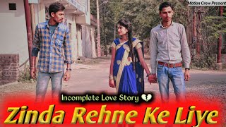 Zinda Rehne Ke Liye | Manan Bhardwaj | Latest Hindi Songs| Incomplete Love Story | Motion crew