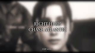 Right Here - Chase Atlantic (edit audio)
