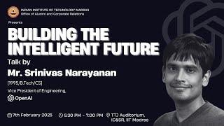 IIT Madras - ACR - Building the Intelligent Future - Shri. Srinivas Narayanan