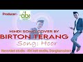 HOOR ll latest hindi song cover by Birton Terang 2021.