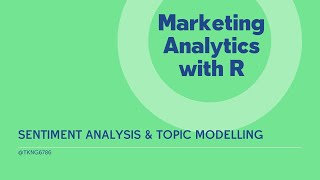 R - Sentiment Analysis and Topic Modelling for Marketing Analytics