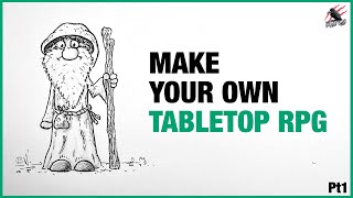MAKE YOUR OWN TABLETOP RPG - Why? Guidelines? Mechanics?