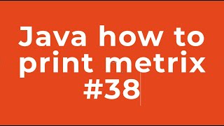 Java how to print metrix #38