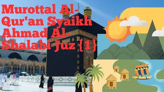 Murottal Al-Qur'an Syaikh Ahmad Al-Shalabi Juz {1}