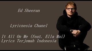 Ed Sheeran - Put It All On Me (feat. Ella Mai) Lyrics/Terjemah Indonesia