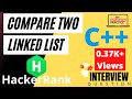 Compare Two Linked List | HackerRank | Solution in C++ | Interview Question | Mostly Asked!!!