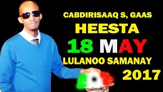 CABDIRISAAQ SALEEBAAN GAAS HEESTA 18 MAY LULANO SAMANAY CAJIIB AH HD 2017