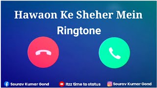 Hawaon Ke Sheher Mein Song Ringtone | Hawaon Ke Sheher Mein Whatsapp Status | Ringtone 2021