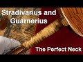 Stradivarius and Guarnerius Violin Secrets: The Perfect Neck (For You)