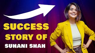 Success Story Of Suhani Shah