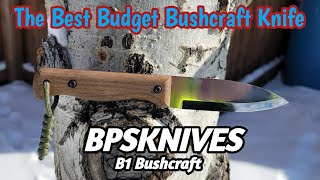 My Pick For The Best Budget Bushcraft / Woodcraft Knife. The BPSKNIVES B1 Bushcraft