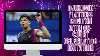Djokovic Flatters Shelton with On-Court Celebration Imitation @gripnews2m