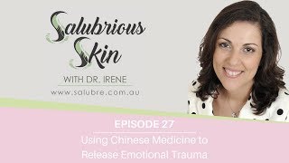 Episode 27: Using Chinese Medicine to Release Emotional Trauma