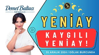 KAYGILI YENİAY !🌛 31 Aralık 2024, Astrolog Demet Baltacı #astroloji #yeniay #oğlakburcu #kaygı