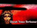 Darah Yesus Berkuasa ‼Melawan Kuasa Gelap, Roh Jahat, Guna-guna, Penyakit, Masalah, Pemagaran Rumah