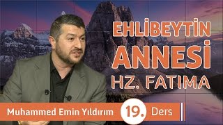 Ehlibeyt'in Annesi: Hz. Fatıma (r.a.) (19. Ders)