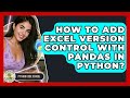 How To Add Excel Version Control With Pandas In Python? - Python Code School