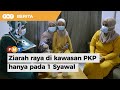 Ziarah raya di kawasan PKP hanya pada 1 Syawal, terhad 15 tetamu