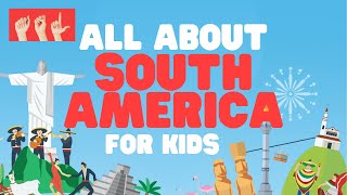 ASL All about South America for Kids