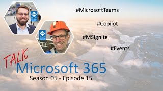 #TalkM365 - Wir sind zurück, Microsoft Teams, Copilot und MS Ignite