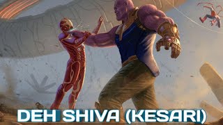 Deh Shiva(Kesari) ft. Avengers....by KAKA