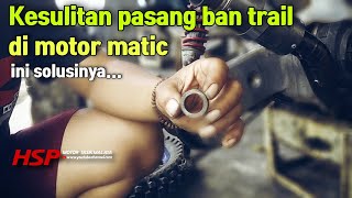 Tips cara supaya ban trail masuk di motor matic