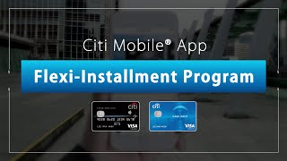 Citi Mobile® App Flexi-Installment Program – Settle transactions or balance by installment